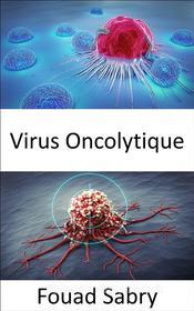 Ebook Virus Oncolytique di Fouad Sabry edito da Un Milliard De Personnes Informées [French]