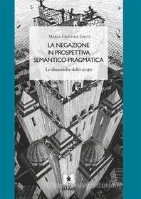 Ebook La negazione in prospettiva semantico-pragmatica di Maria Cristina Gatti edito da EDUCatt