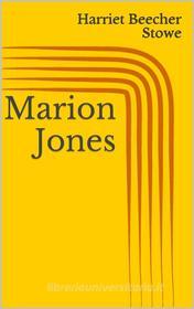 Ebook Marion Jones di Harriet Beecher Stowe edito da Books on Demand