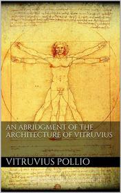 Ebook An Abridgment of the Architecture of Vitruvius di Pollio Vitruvius edito da Books on Demand