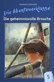 Ebook Die geheimnisvolle Brosche di Damaris Kofmehl edito da Folgen Verlag