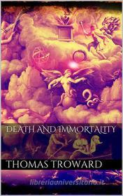 Ebook Death and Immortality di Thomas Troward edito da PubMe