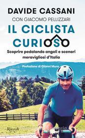Ebook Il ciclista curioso di Cassani Davide edito da Rizzoli