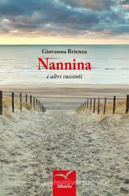 Ebook Nannina e altri racconti di Giovanna Brienza edito da Gruppo Albatros il filo