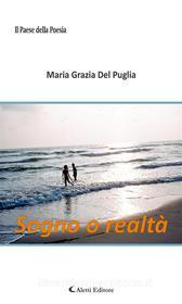 Ebook Sogno o realtà di Maria Grazia Del Puglia edito da Aletti Editore
