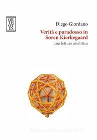 Ebook Verità e paradosso in Søren Kierkegaard di Giordano Diego edito da Orthotes