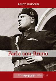Ebook Parlo con Bruno di Benito Mussolini edito da in digitale