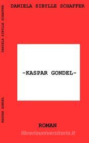 Ebook Kaspar Gondel di Daniela Sibylle Schaffer edito da Books on Demand