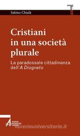 Ebook Cristiani in una società plurale di Sabino Chialà edito da Edizioni Messaggero Padova