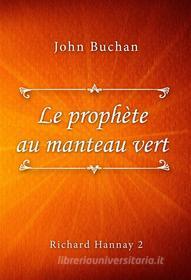 Ebook Le prophète au manteau vert di John Buchan edito da Classica Libris