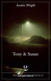 Ebook Tony & Susan di Austin Wright edito da Adelphi