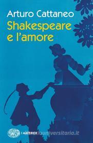 Ebook Shakespeare e l'amore di Cattaneo Arturo edito da Einaudi