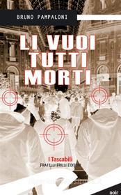 Ebook Li vuoi tutti morti di Bruno Pampaloni edito da Fratelli Frilli Editori