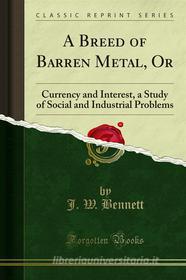 Ebook A Breed of Barren Metal, Or di J. W. Bennett edito da Forgotten Books