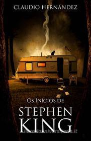 Ebook Os Inícios De Stephen King di Claudio Hernández edito da Babelcube Inc.