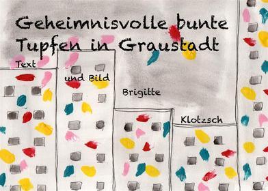 Ebook Geheimnisvolle bunte Tupfen in Graustadt di Brigitte Klotzsch edito da Books on Demand