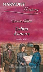Ebook Debito d'amore di Louise Allen edito da HarperCollins Italia
