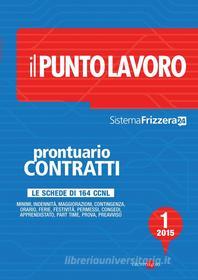 Ebook Prontuario Contratti 1/2015 - Il Punto lavoro - Sistema Frizzera di AA.VV. edito da Il Sole 24 Ore