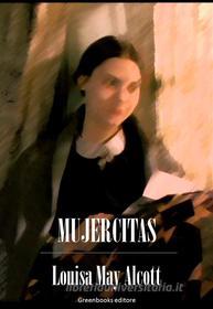 Ebook Mujercitas di Louisa May Alcott edito da Greenbooks Editore