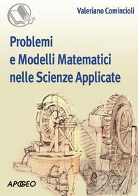Ebook Problemi e modelli matematici nelle scienze applicate di Valeriano Comincioli edito da Apogeo_University