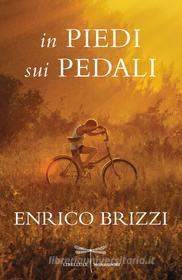 Ebook In piedi sui pedali di Brizzi Enrico edito da Mondadori