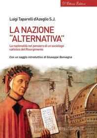 Ebook La nazione "alternativa" di Luigi Taparelli d&apos;Azeglio edito da D&apos;Ettoris Editori
