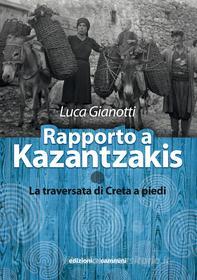 Ebook Rapporto a Kazantzakis di Luca Gianotti edito da Edizioni dei cammini