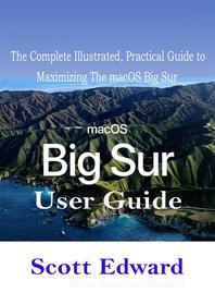 Ebook macOS Big Sur User Guide di Scott Edward edito da imhoebe kenneth  egbunu