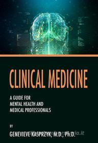 Ebook Clinical Medicine di Genevieve Kasprzyk edito da Genevieve Kasprzyk
