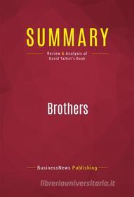 Ebook Summary: Brothers di BusinessNews Publishing edito da Political Book Summaries