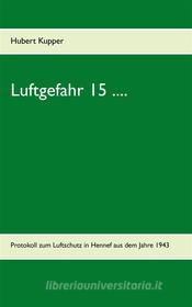 Ebook Luftgefahr 15 .... di Hubert Kupper edito da Books on Demand