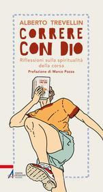 Ebook Correre con Dio di Alberto Trevellin edito da Edizioni Messaggero Padova