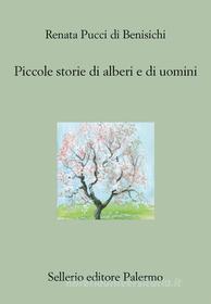 Ebook Piccole storie di alberi e di uomini di Renata Pucci di Benisichi edito da Sellerio Editore
