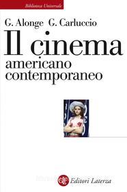 Ebook Il cinema americano contemporaneo di Giaime Alonge, Giulia Carluccio edito da Editori Laterza
