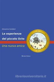 Ebook Le esperienze del piccolo Octo - Una nuova amica di Giovanna Candiani edito da Aletti Editore
