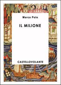 Ebook Il Milione di Polo Marco edito da CastelloVolante