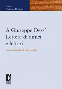 Ebook A Giuseppe Dessí. Lettere di amici e lettori di Nencioni, Francesca edito da Firenze University Press