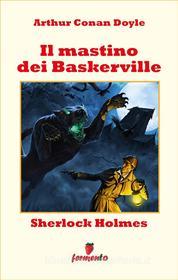Ebook Sherlock Holmes: Il mastino dei Baskerville di Arthur Conan Doyle edito da Fermento