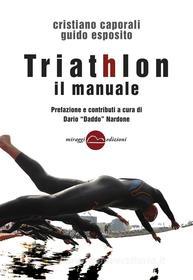 Ebook Triathlon il manuale di Guido Esposito, Cristiano Caporali edito da Miraggi Edizioni