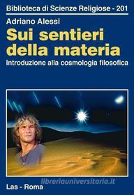 Ebook Sui sentieri della materia di Adriano Alessi edito da Editrice LAS