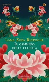 Ebook Il cammino della felicità di Rinpoche Lama Zopa edito da Mondadori