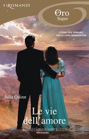 Ebook Bridgertons - 1, 2, 3. Le vie dell'amore (I Romanzi Oro) di Quinn Julia edito da Mondadori