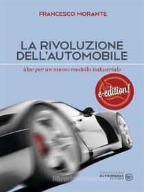 Ebook La rivoluzione dell&apos;automobile di Francesco Morante edito da Altrimedia Edizioni