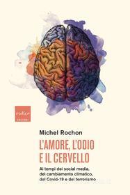 Ebook L'amore, l'odio e il cervello di Rochon Michel edito da Codice Edizioni