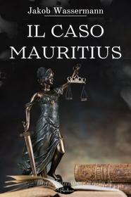 Ebook Il caso Mauritius di Wassermann Jakob edito da Paperleaves