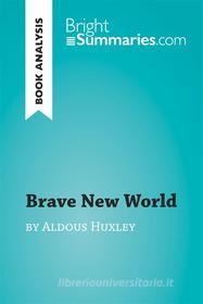 Ebook Brave New World by Aldous Huxley (Book Analysis) di Bright Summaries edito da BrightSummaries.com