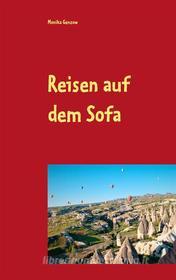 Ebook Reisen auf dem Sofa di Monika Genzow edito da Books on Demand