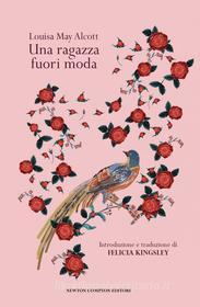 Ebook Una ragazza fuori moda di May Louisa Alcott edito da Newton Compton Editori