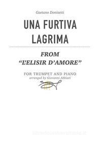 Ebook Gaetano Donizetti - Una furtiva lagrima (from "L'elisir d'amore") for trumpet and piano di Giovanni Abbiati edito da Giovanni Abbiati