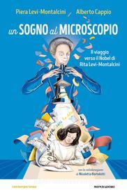 Ebook Un sogno al microscopio. Il viaggio verso il Nobel di Rita Levi-Montalcini di Levi-montalcini Piera, Cappio Alberto edito da Mondadori